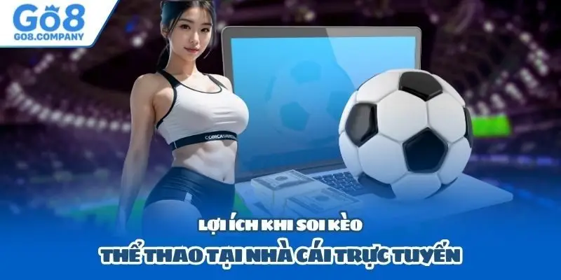 Lợi ích khi soi kèo thể thao tại nhà cái trực tuyến