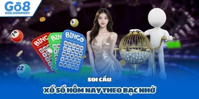 Soi cầu xổ số hôm nay theo bạc nhớ