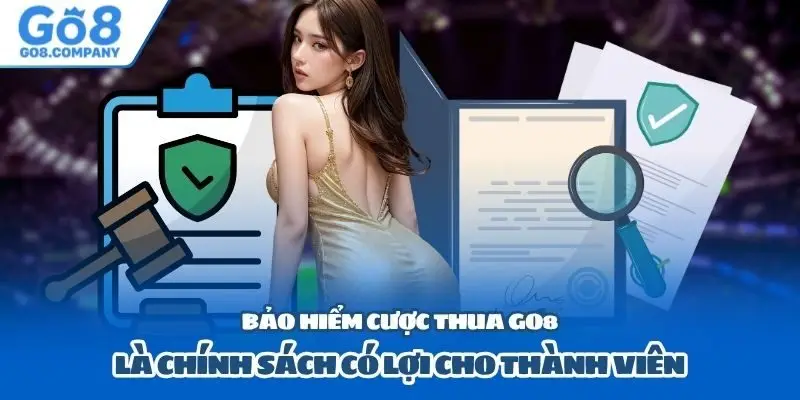 Bảo hiểm cược thua Go8 là chính sách có lợi cho thành viên